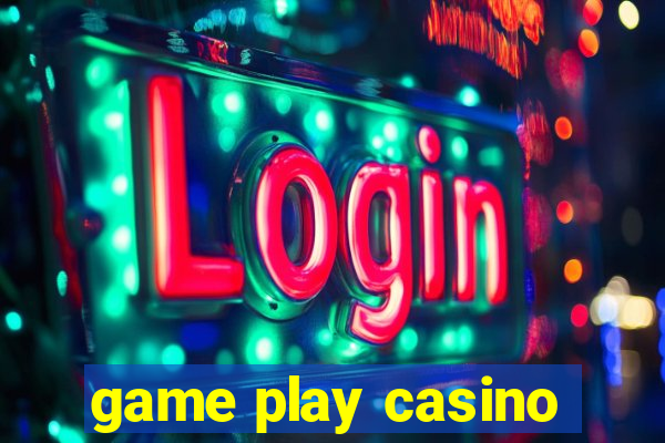 game play casino